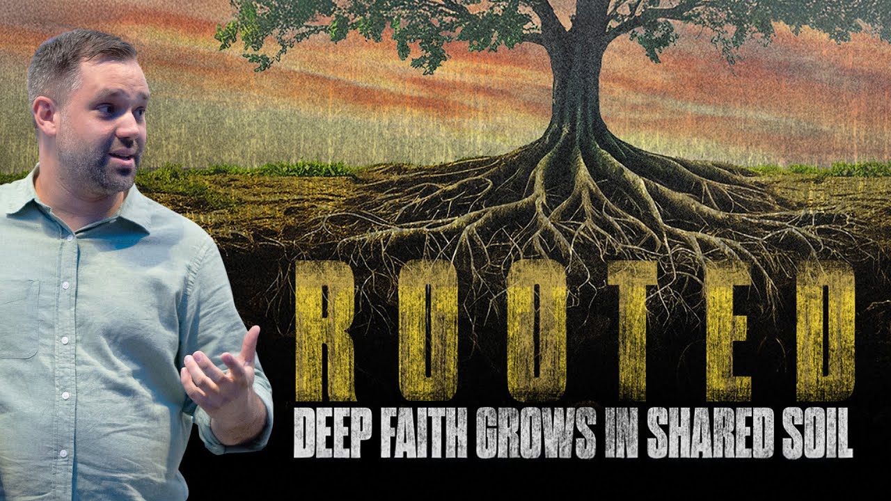 Rooted: Deep Faith Grows In Shared Soil - LifeBrook - LifeBrook
